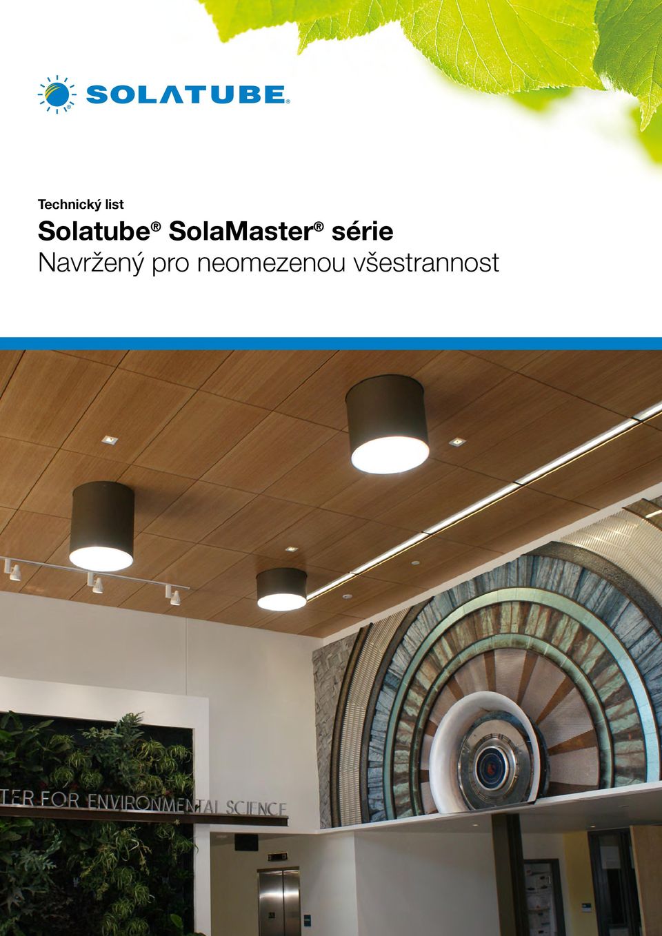 Solatube products are a cost-efficient solution since they nearly eliminate the need for artificial daytime