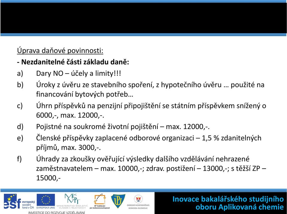 připojištění se státním příspěvkem snížený o 6000,-, max. 12000,-.