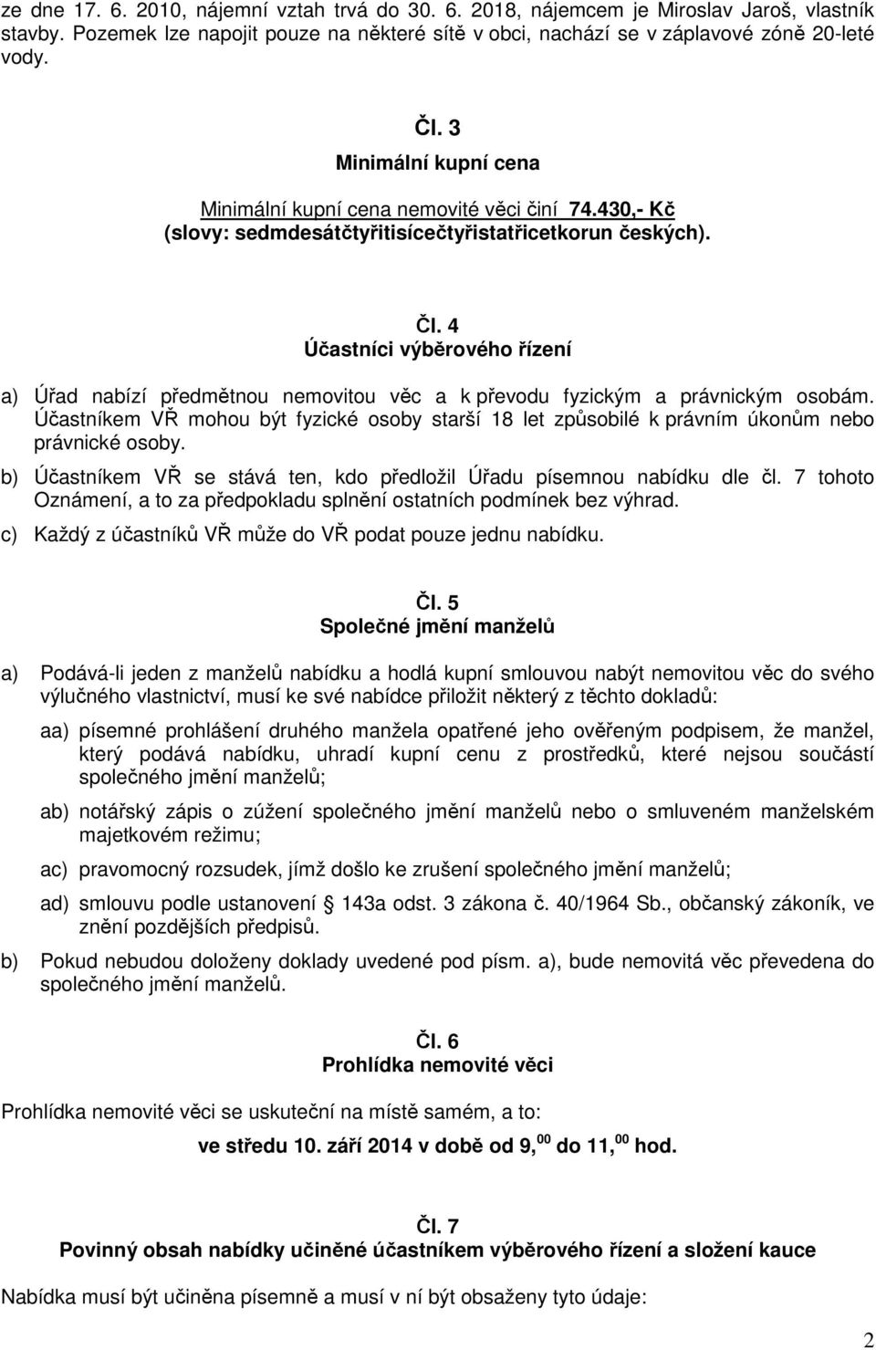 4 Účastníci výběrového řízení a) Úřad nabízí předmětnou nemovitou věc a k převodu fyzickým a právnickým osobám.