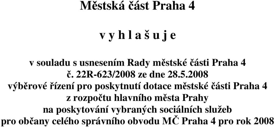 2008 výběrové řízení pro poskytnutí dotace městské části Praha 4 z rozpočtu