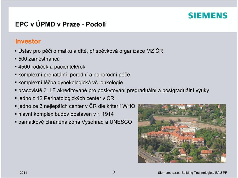 LF akreditované pro poskytování pregraduální a postgraduální výuky jedno z 12 Perinatologických center v ČR jedno