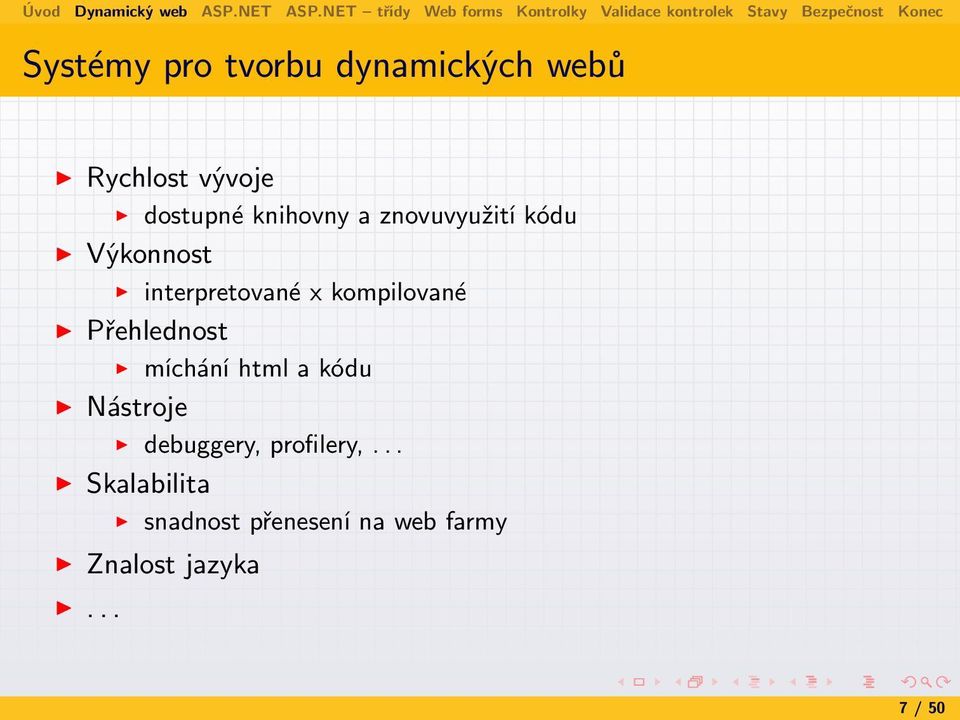 kompilované Přehlednost míchání html a kódu Nástroje debuggery,