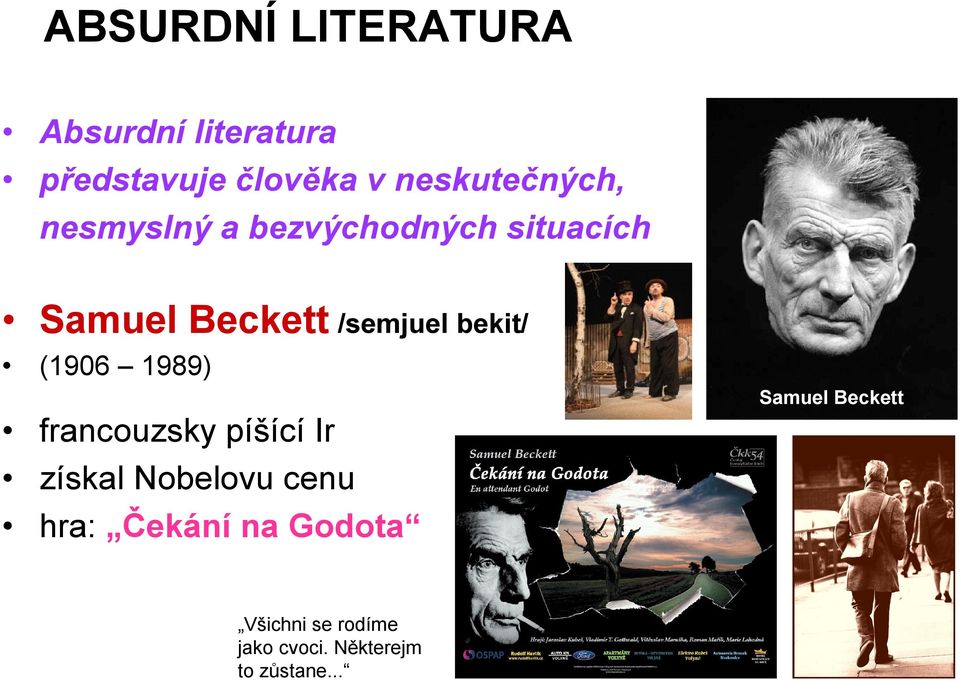 /semjuel bekit/ (1906 1989) Samuel Beckett francouzsky píšící Ir získal