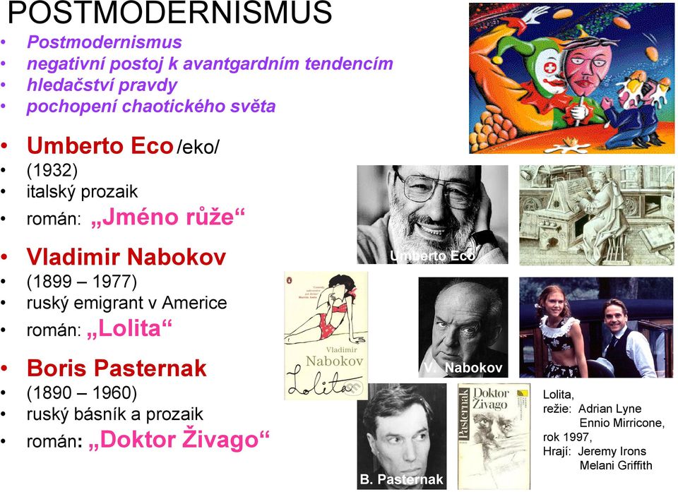 ruský emigrant v Americe román: Lolita Boris Pasternak (1890 1960) ruský básník a prozaik román: Doktor
