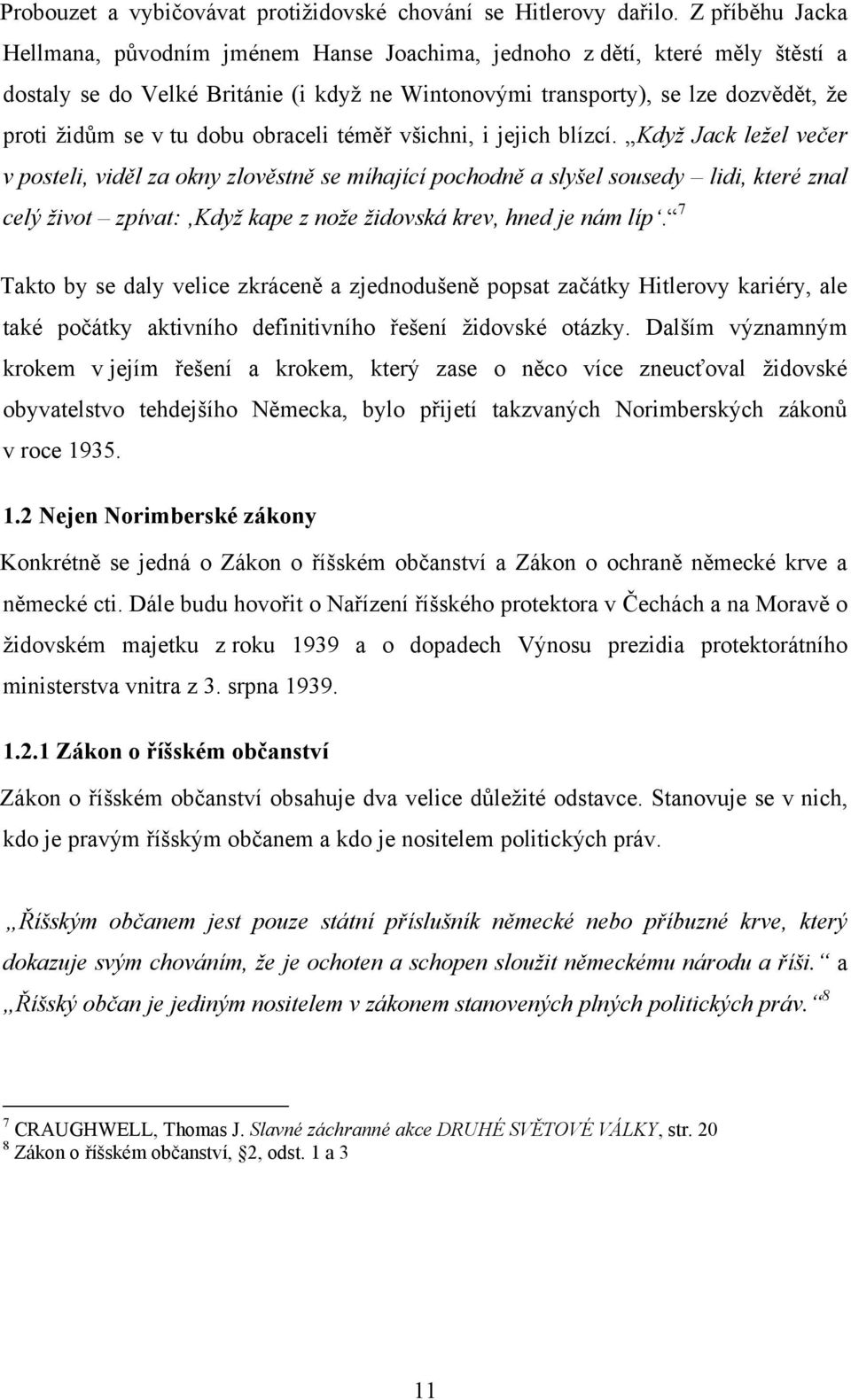 dobu obraceli téměř všichni, i jejich blízcí.