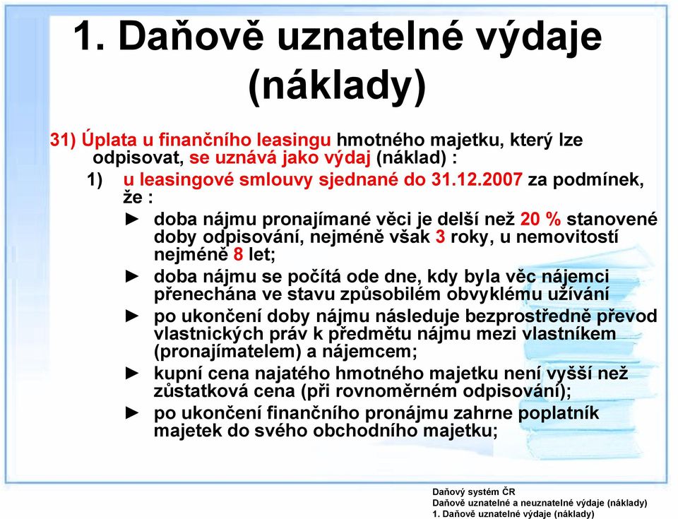 kdy byla věc nájemci přenechána ve stavu způsobilém obvyklému užívání po ukončení doby nájmu následuje bezprostředně převod vlastnických práv k předmětu nájmu mezi vlastníkem