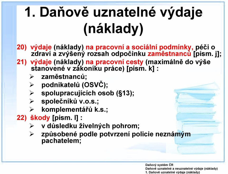 k] : zaměstnanců; podnikatelů (OSVČ); spolupracujících osob ( 13); společníků v.o.s.; komplementářů k.