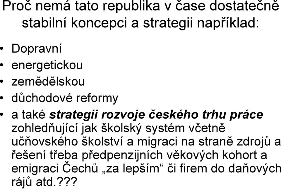 zohledňující jak školský systém včetně učňovského školství a migraci na straně zdrojů a