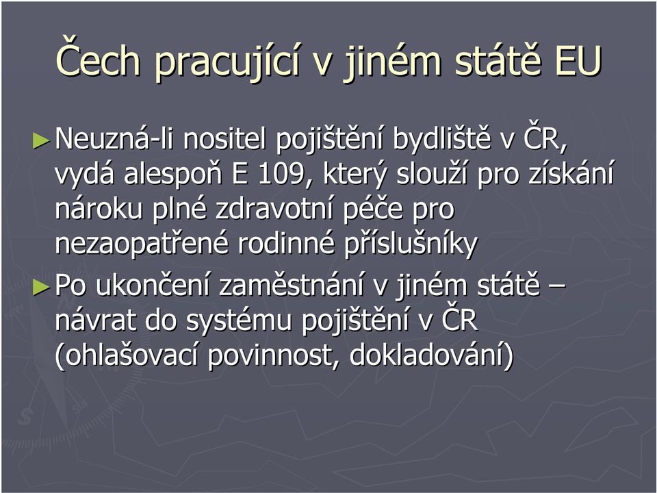 péče pro nezaopatřené rodinné příslušníky Po ukončení zaměstnání v jiném