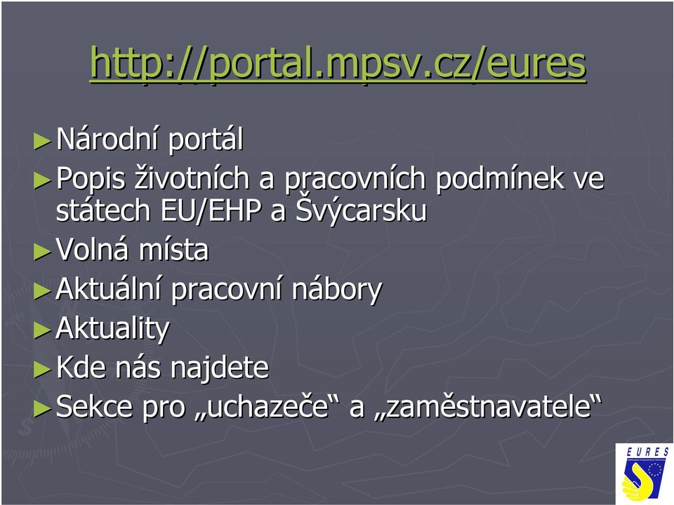 podmínek ve státech EU/EHP a Švýcarsku Volná místa