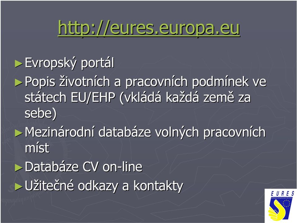 podmínek ve státech EU/EHP (vkládá každá země za