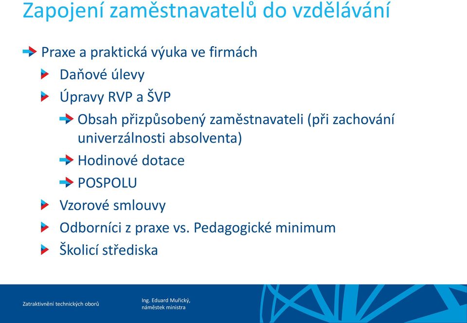 zaměstnavateli (při zachování univerzálnosti absolventa) Hodinové