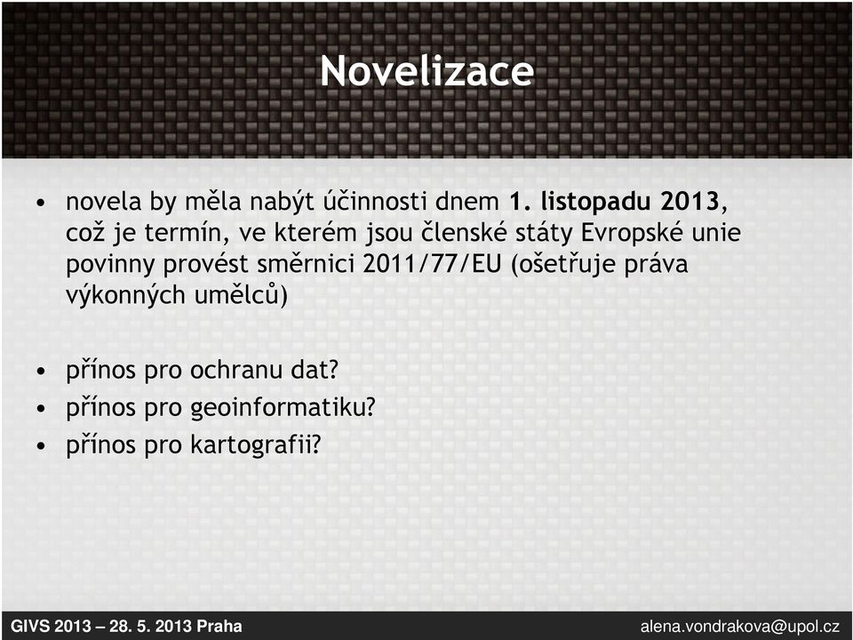 Evropské unie povinny provést směrnici 2011/77/EU (ošetřuje práva