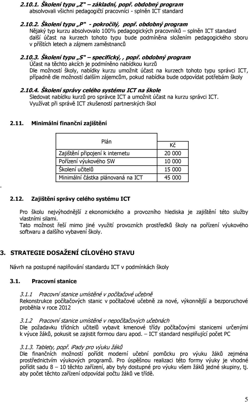 zájmem zaměstnanců 2.10.3. Školení typu S specifický,, popř.