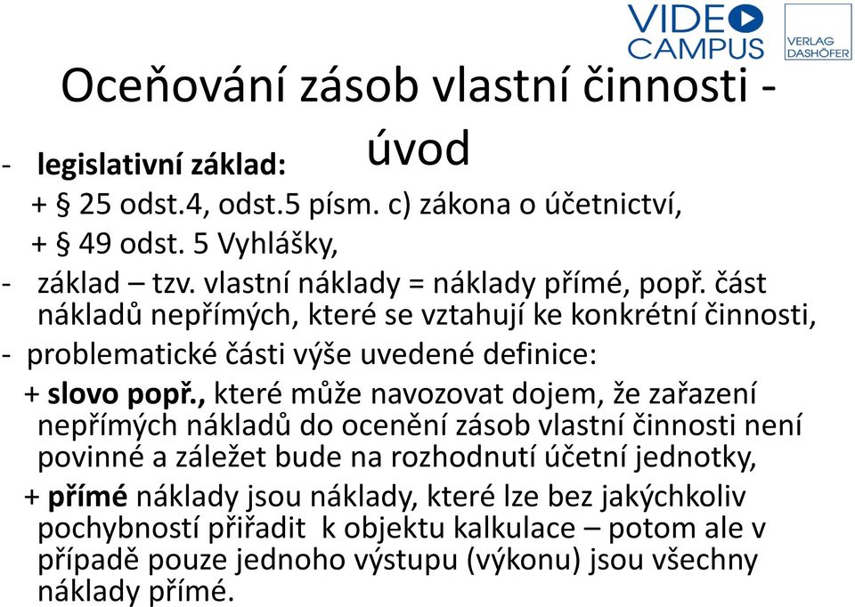 část nákladů nepřímých, které se vztahují ke konkrétní činnosti, - problematické části výše uvedené definice: + slovo popř.