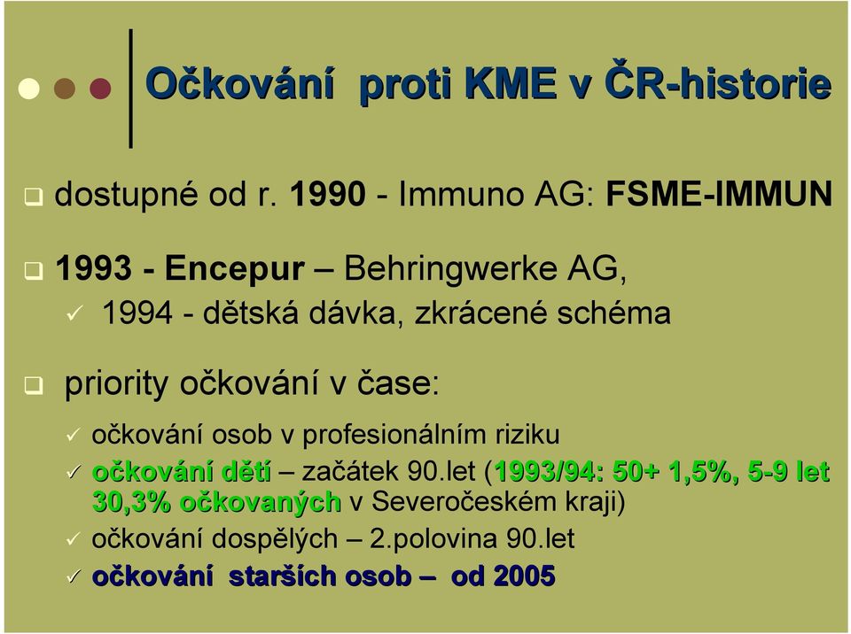 schéma priority očkování v čase: očkování osob v profesionálním riziku očkování dětí začátek