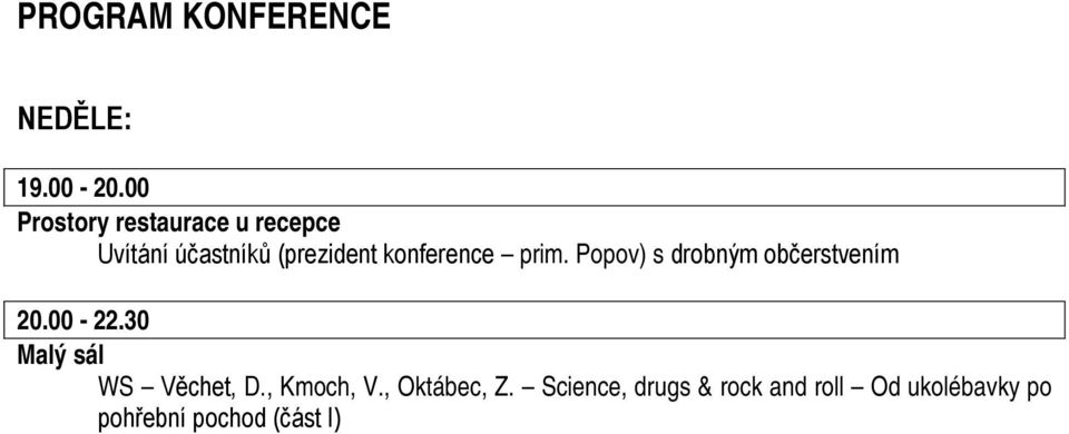 konference prim. Popov) s drobným občerstvením 20.00-22.