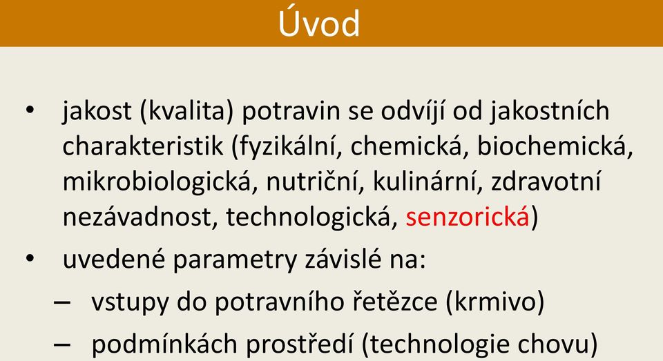 zdravotní nezávadnost, technologická, senzorická) uvedené parametry závislé