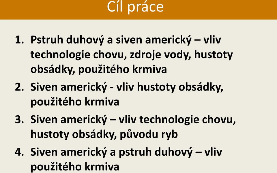 hustoty obsádky, použitého krmiva 2.