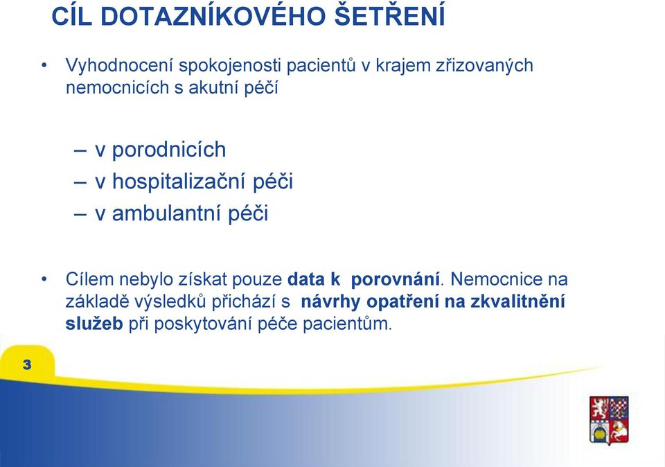 ambulantní péči Cílem nebylo získat pouze data k porovnání.