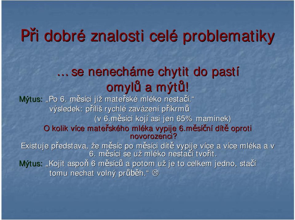 m síci kojí asi jen 65% maminek) O kolik více mate ského mléka vypije 6.m sí ní dít oproti novorozenci?