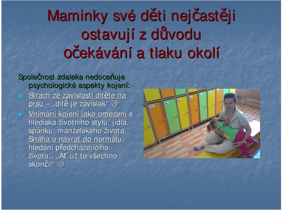 závislák Vnímání kojení jako omezení s hlediska životního stylu, jídla, spánku,