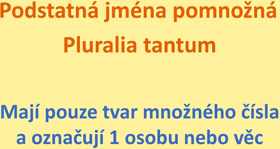 pouze tvar množného