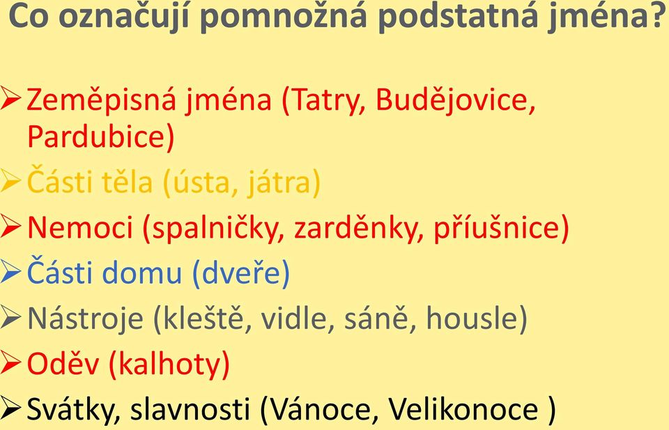 játra) Nemoci (spalničky, zarděnky, příušnice) Části domu (dveře)