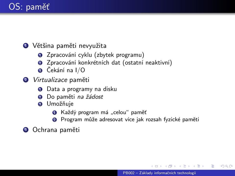 paměti 1 Data a programy na disku 2 Do paměti na žádost 3 Umožňuje 3 Ochrana