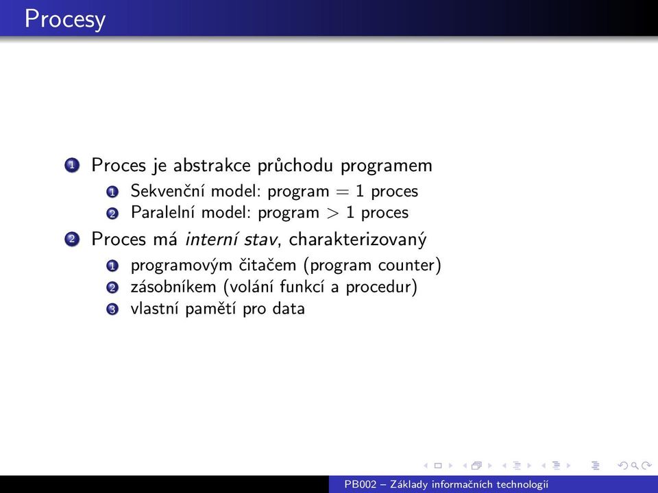 interní stav, charakterizovaný 1 programovým čitačem (program