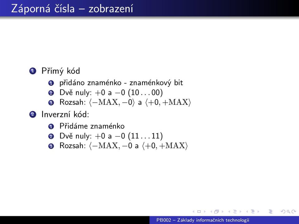 .. 00) 3 Rozsah: MAX, 0 a +0, +MAX 2 Inverzní kód: 1