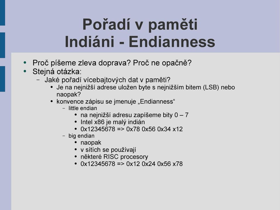 Je na nejnižší adrese uložen byte s nejnižším bitem (LSB) nebo naopak?