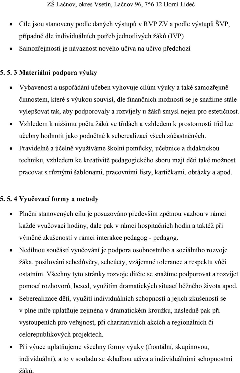 podporovaly a rozvíjely u žáků smysl nejen pro estetičnost.