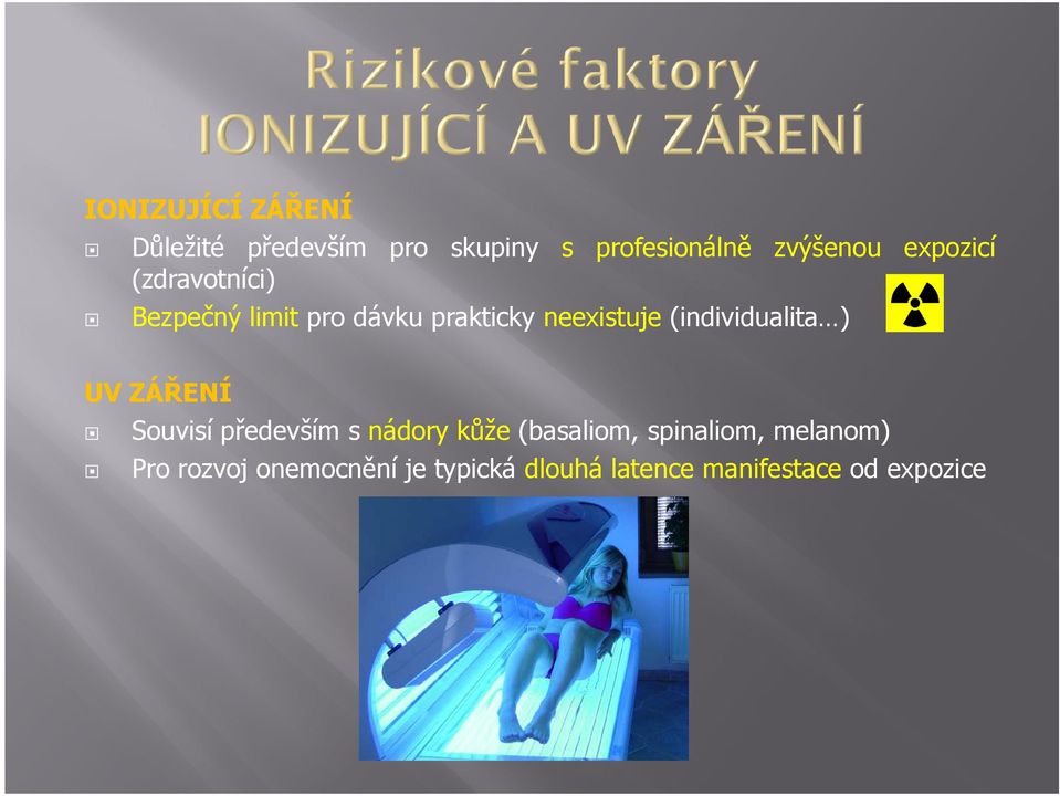 (individualita ) UV ZÁŘENÍ Souvisí především s nádory kůže (basaliom,