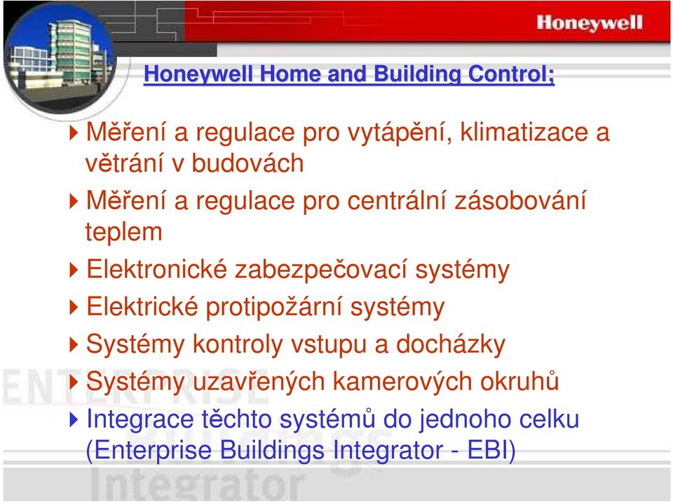 systémy Elektrické protipožární systémy Systémy kontroly vstupu a docházky Systémy