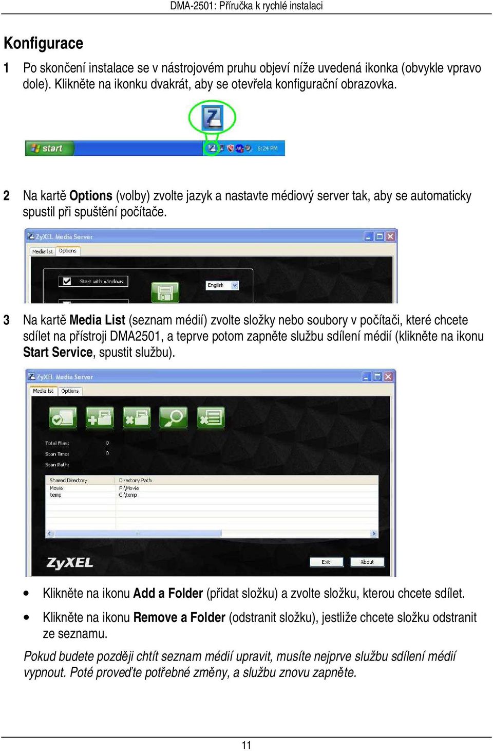 3 Na kartě Media List (seznam médií) zvolte složky nebo soubory v počítači, které chcete sdílet na přístroji DMA2501, a teprve potom zapněte službu sdílení médií (klikněte na ikonu Start Service,