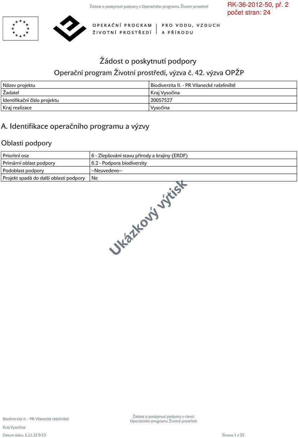 Identifikace operačního programu a výzvy Oblasti podpory Prioritní osa Primární oblast podpory Podoblast podpory Projekt