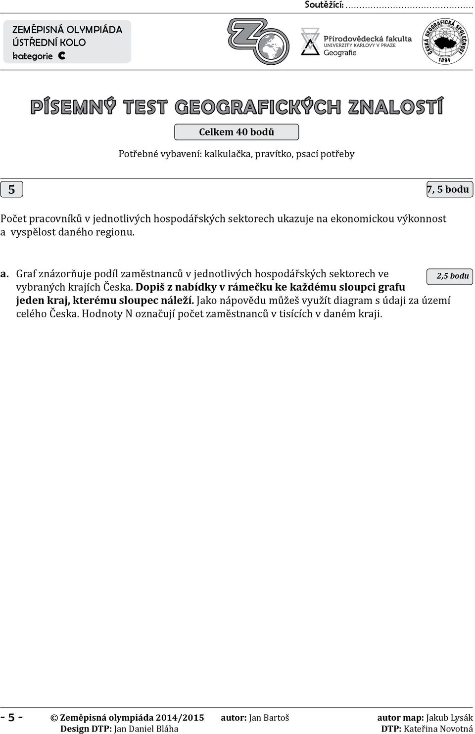 vyspělost daného regionu. a. Graf znázorňuje podíl zaměstnanců v jednotlivých hospodářských sektorech ve 2,5 bodu vybraných krajích Česka.