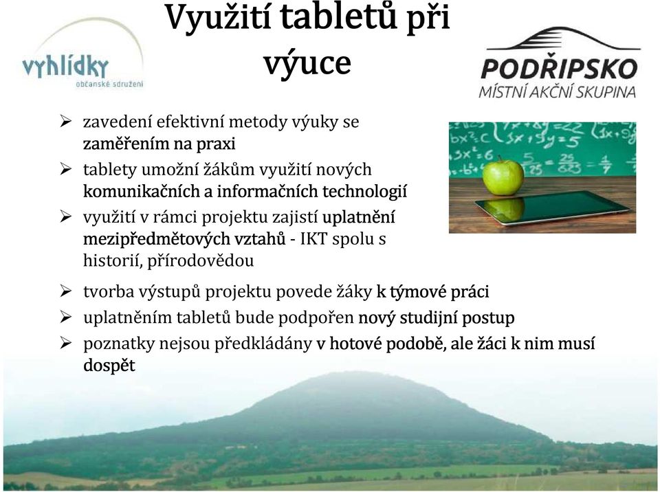 vztahů-ikt spolu s historií, přírodovědou tvorba výstupů projektu povede žáky k týmovépr práci