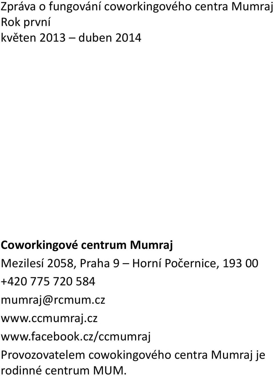 Počernice, 193 00 +420 775 720 584 mumraj@rcmum.cz www.ccmumraj.cz www.facebook.