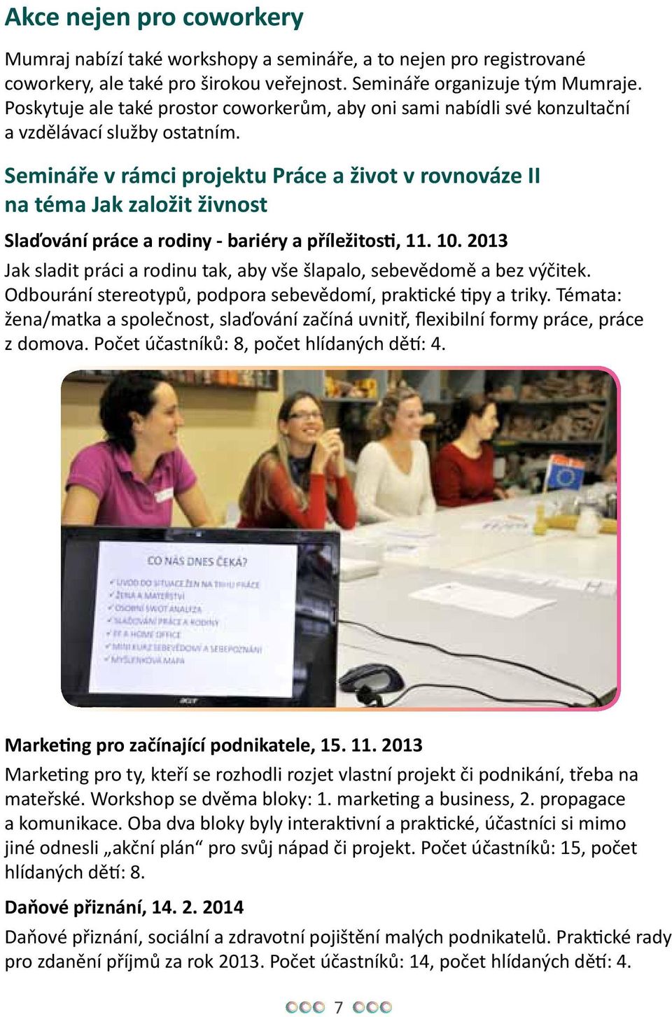 Semináře v rámci projektu Práce a život v rovnováze II na téma Jak založit živnost Slaďování práce a rodiny - bariéry a příležitosti, 11. 10.