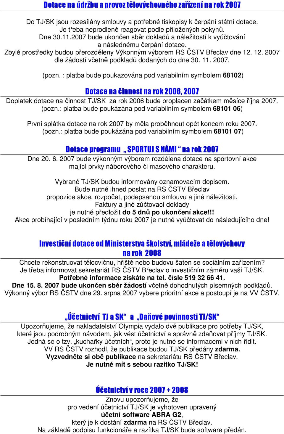 12. 2007 dle žádostí včetně podkladů dodaných do dne 30. 11. 2007. (pozn.