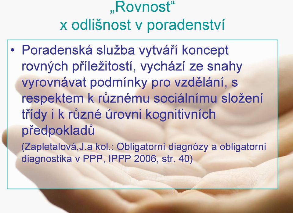 různému sociálnímu složení třídy i k různé úrovni kognitivních předpokladů