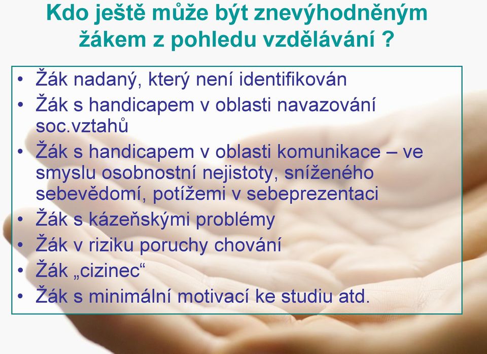 vztahů Žák s handicapem v oblasti komunikace ve smyslu osobnostní nejistoty, sníženého