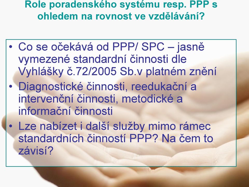 v platném znění Diagnostické činnosti, reedukační a intervenční činnosti, metodické a