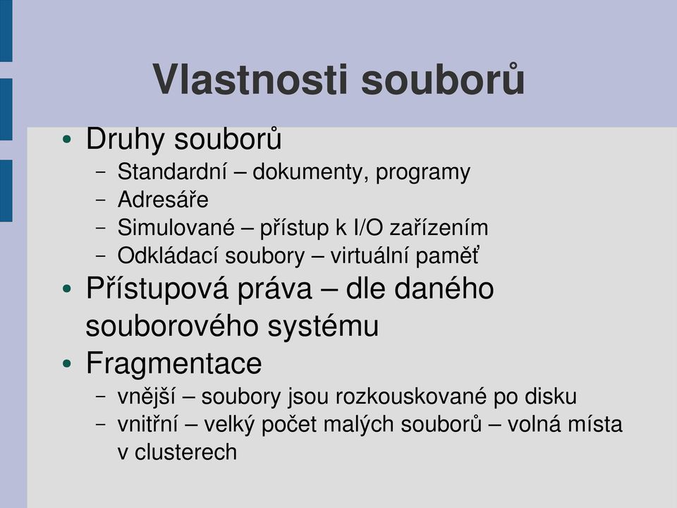 Přístupová práva dle daného souborového systému Fragmentace vnější soubory