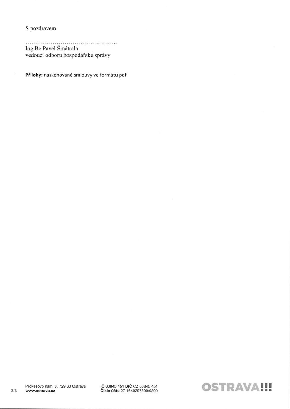 P"rilohy: naskenovane smlouvy ve formatu pdf.