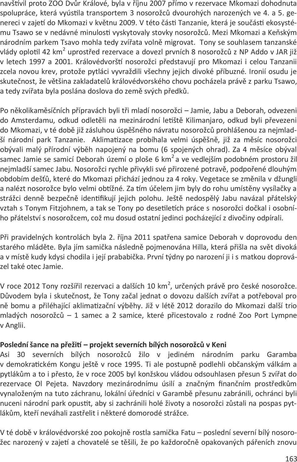 Mezi Mkomazi a Keňským národním parkem Tsavo mohla tedy zvířata volně migrovat.