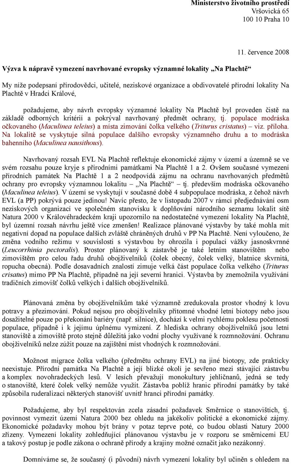 Hradci Králové, požadujeme, aby návrh evropsky významné lokality Na Plachtě byl proveden čistě na základě odborných kritérií a pokrýval navrhovaný předmět ochrany, tj.