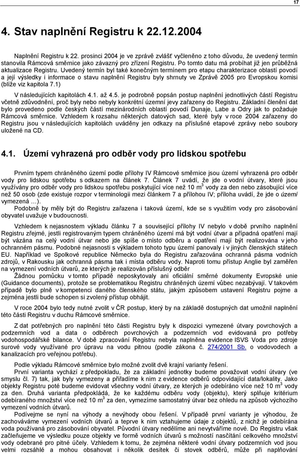 Po tomto datu má probíhat již jen průběžná aktualizace Registru.